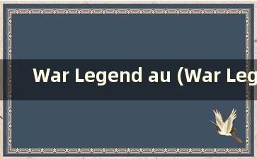 War Legend au (War Legend sans)